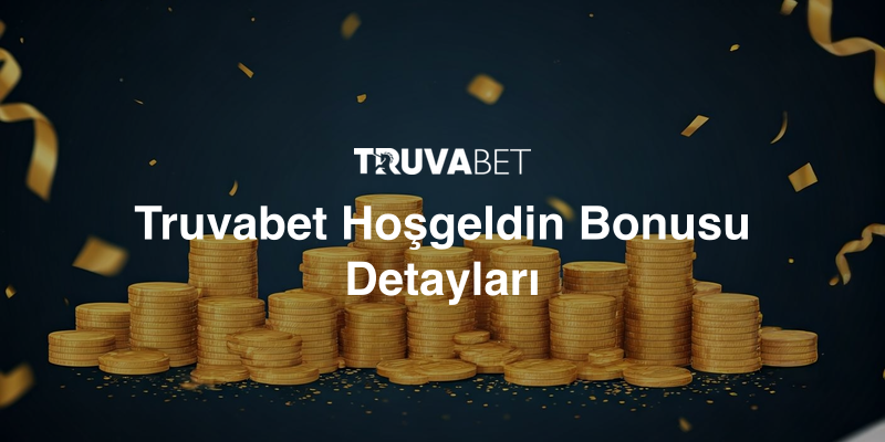 Truvabet Hoşgeldin Bonusu Detayları
